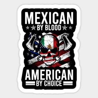 Mexican By Blood American By Choice Usa Us Mexican American Sticker